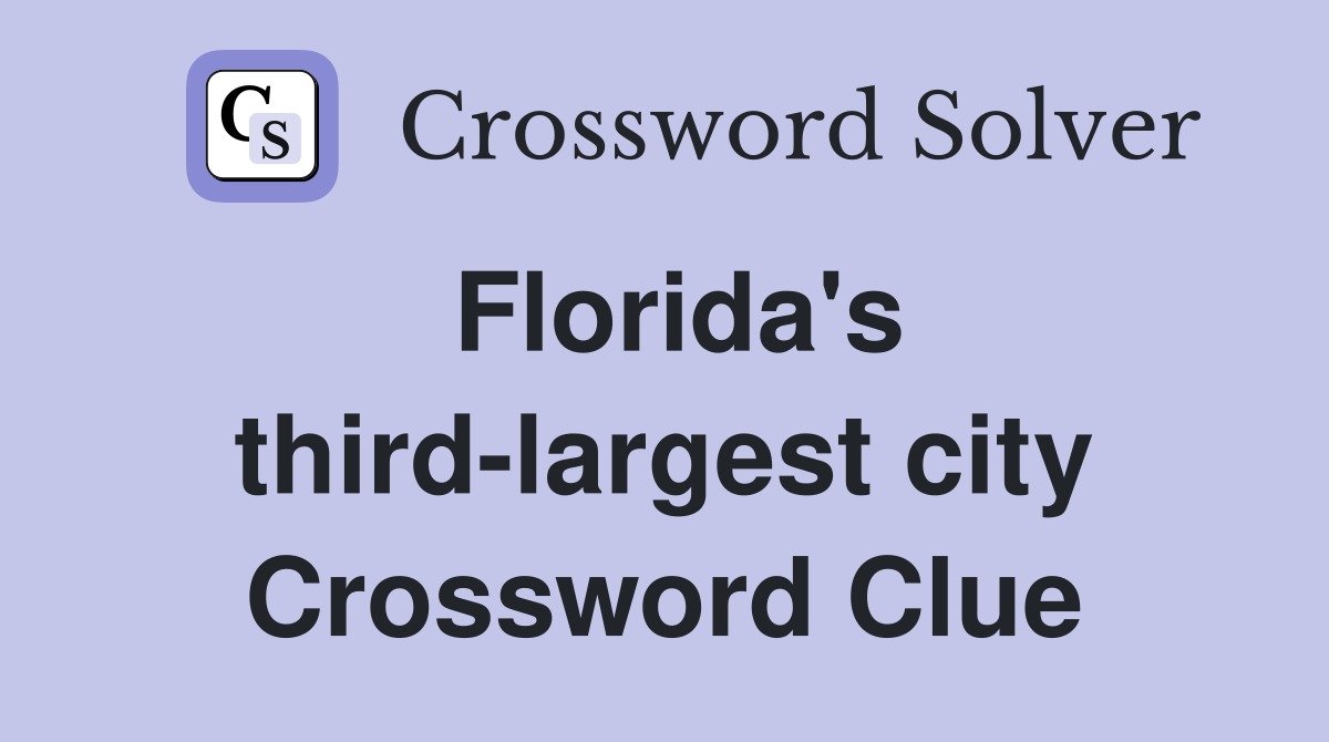 Florida's third-largest city Crossword Clue