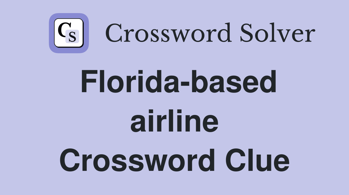 Florida-based airline Crossword Clue