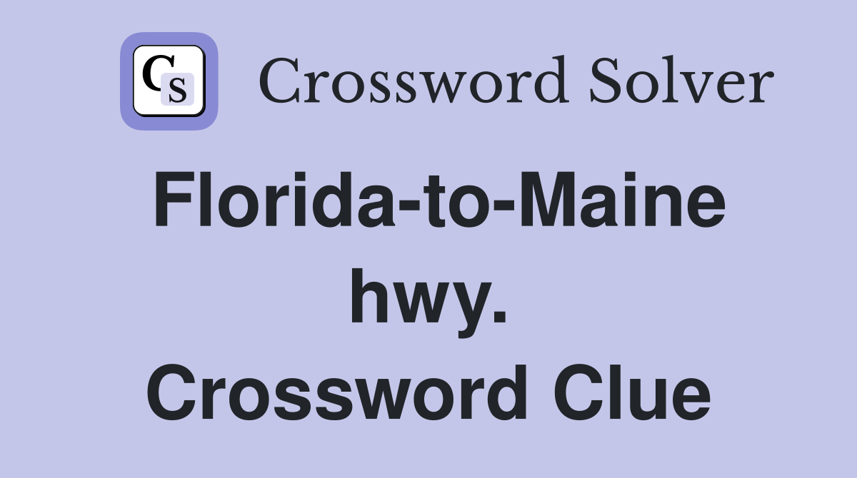 Florida-to-Maine hwy. Crossword Clue