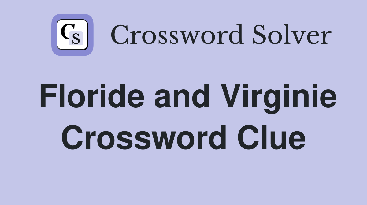 Floride and Virginie Crossword Clue