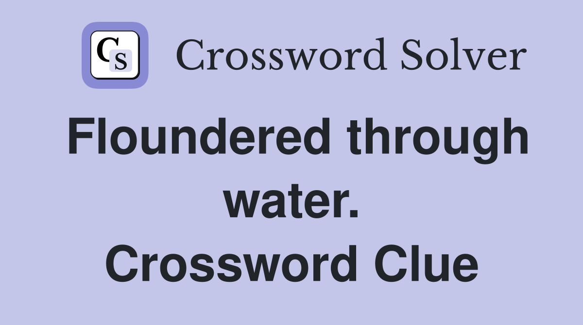 Floundered through water. Crossword Clue
