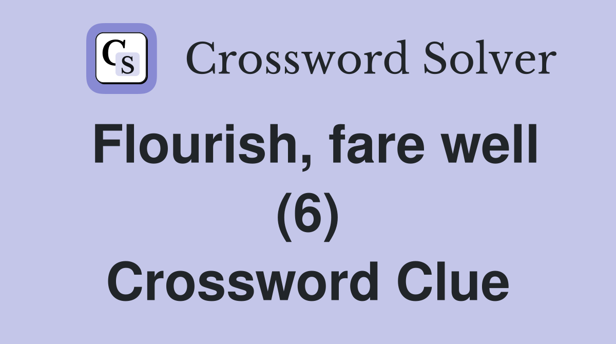 Flourish, fare well (6) Crossword Clue