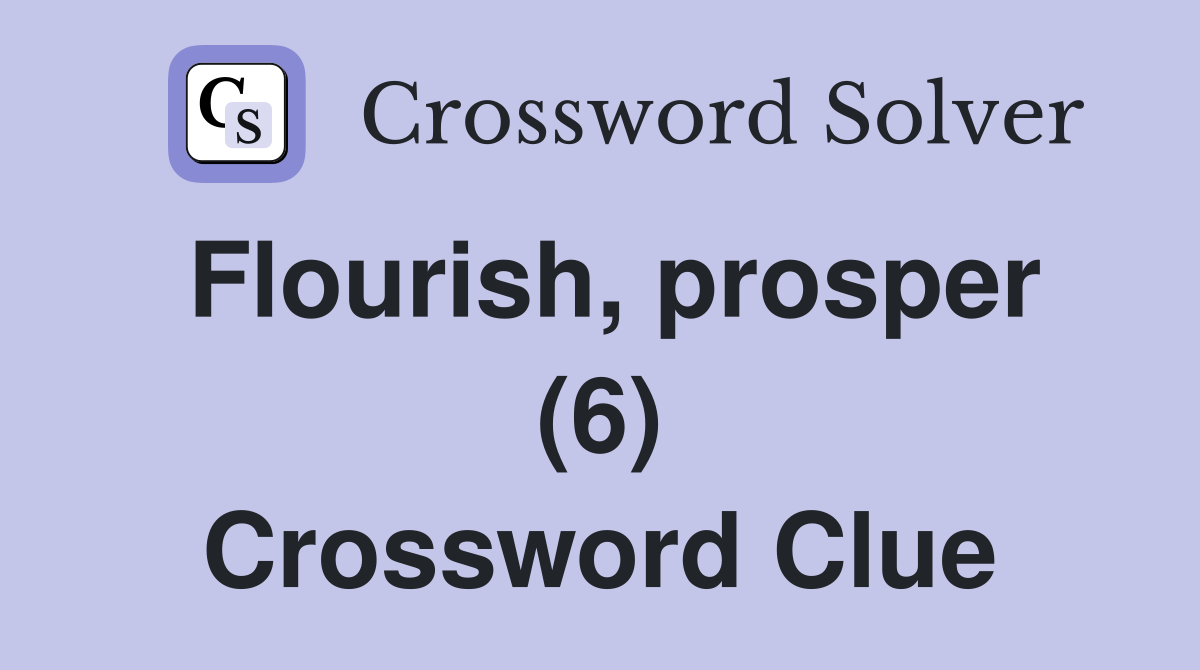 Flourish, prosper (6) Crossword Clue