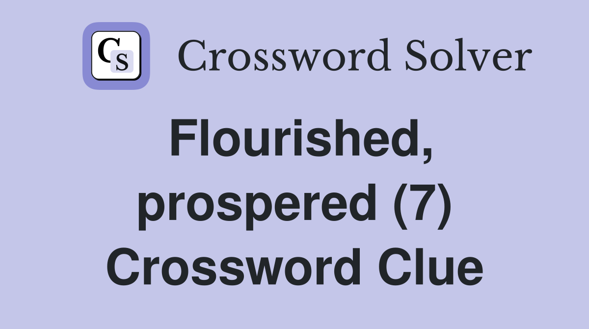 Flourished, prospered (7) Crossword Clue