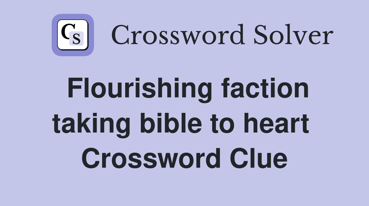 Flourishing faction taking bible to heart  Crossword Clue