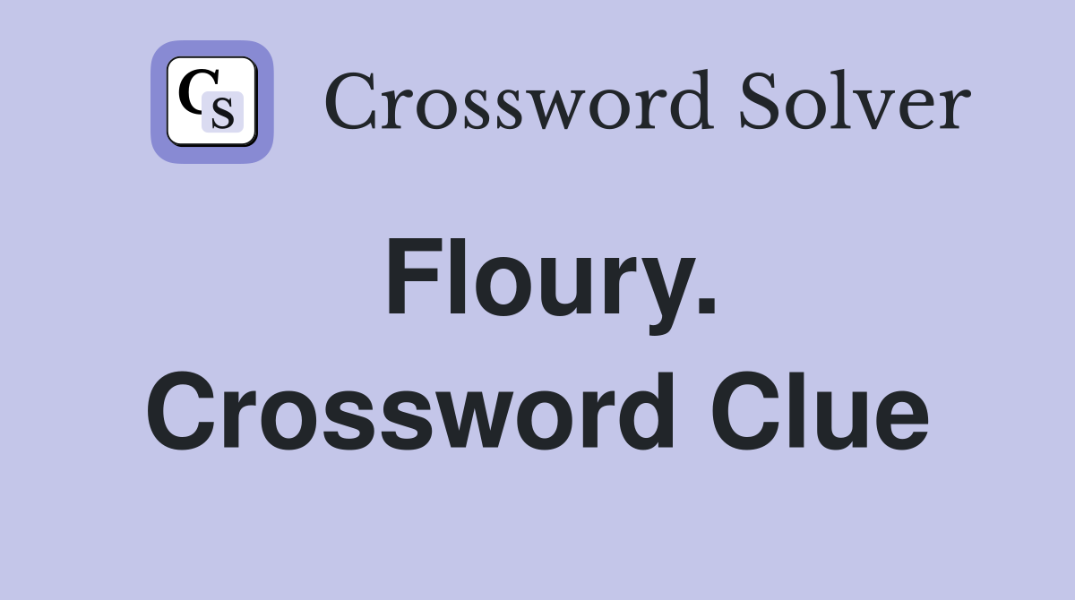 Floury. Crossword Clue