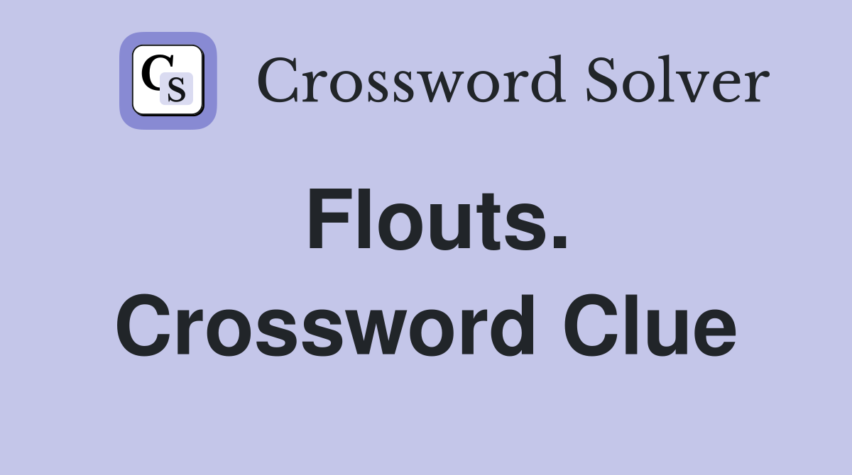 Flouts. Crossword Clue