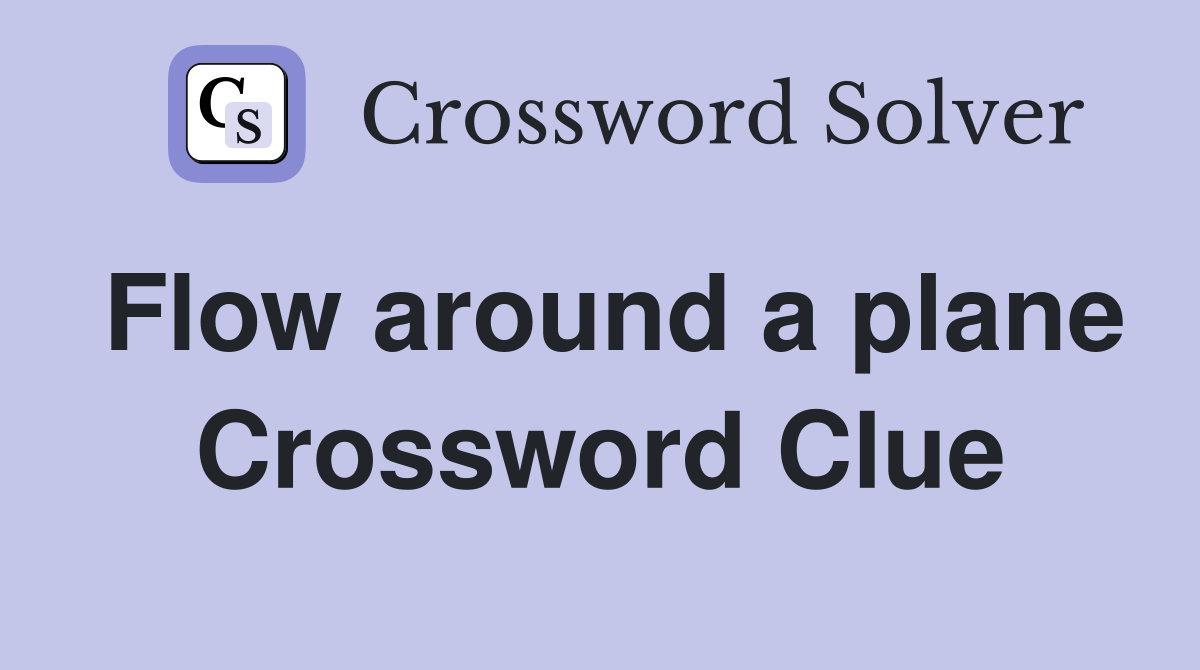 Flow around a plane Crossword Clue