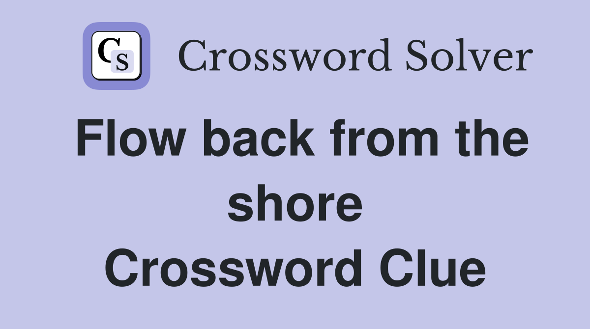 Flow back from the shore Crossword Clue