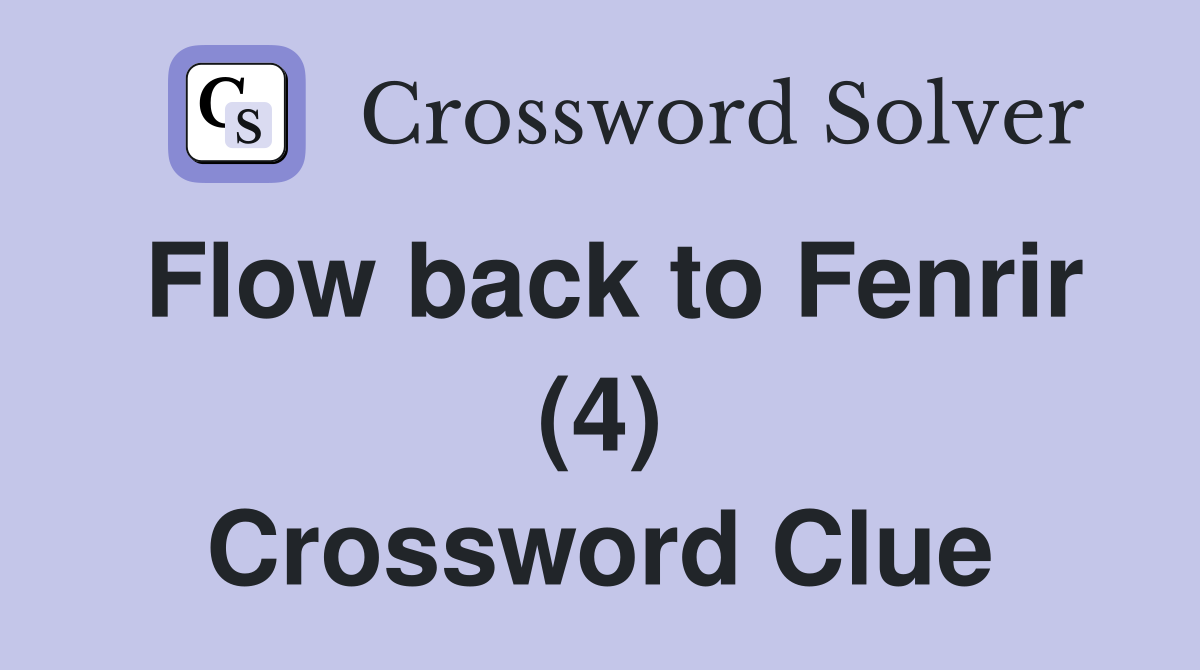 Flow back to Fenrir (4) Crossword Clue