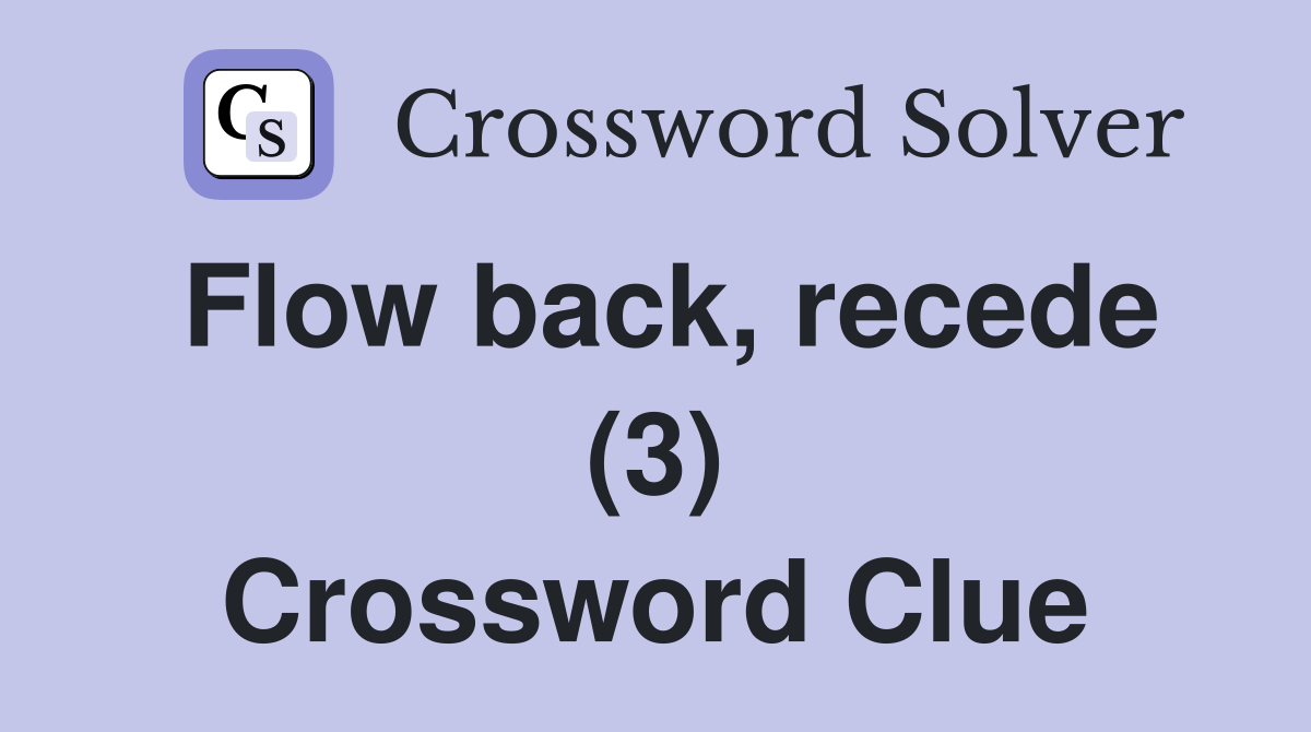 Flow back, recede (3) Crossword Clue