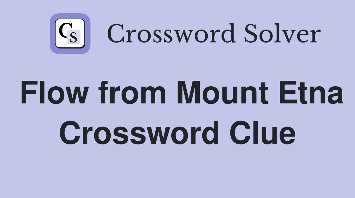 Flow from Mount Etna Crossword Clue