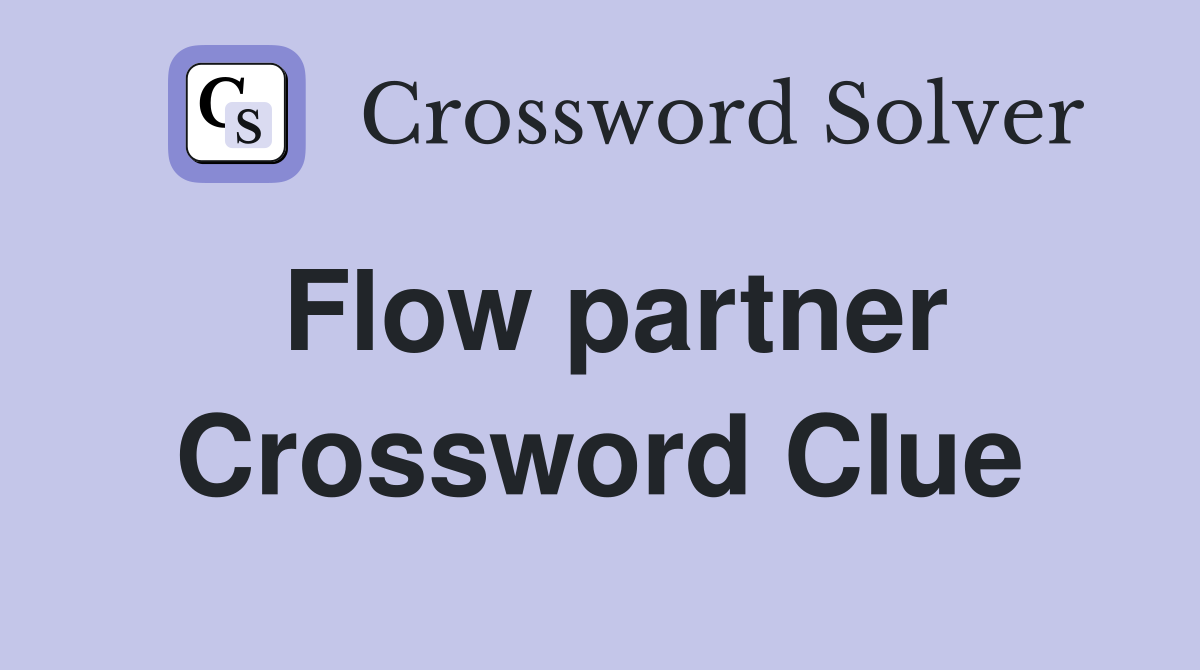 Flow partner Crossword Clue