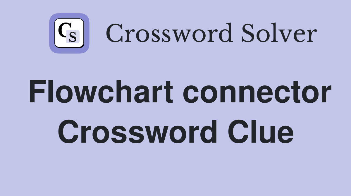 Flowchart connector Crossword Clue