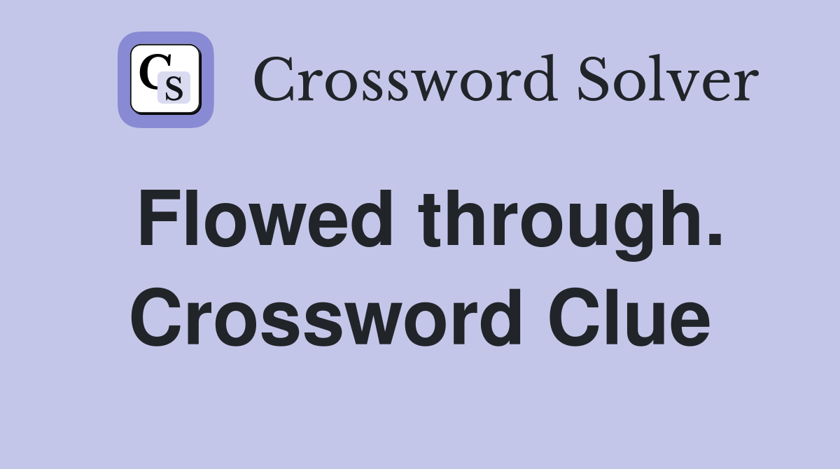 Flowed through. Crossword Clue