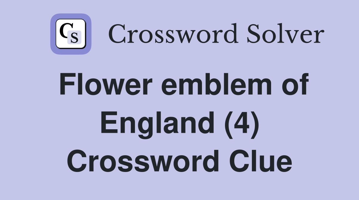 Flower emblem of England (4) Crossword Clue
