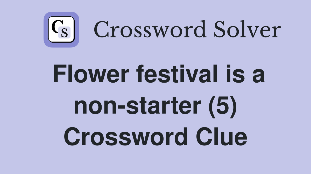 Flower festival is a non-starter (5) Crossword Clue