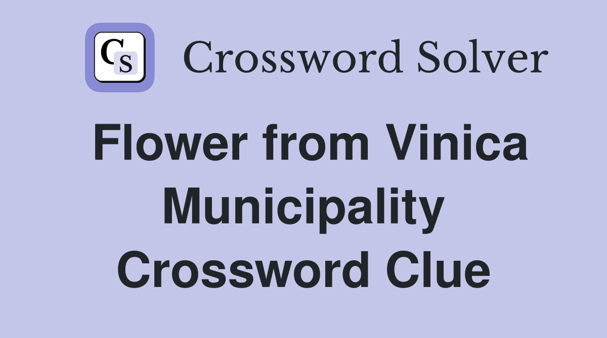 Flower from Vinica Municipality Crossword Clue