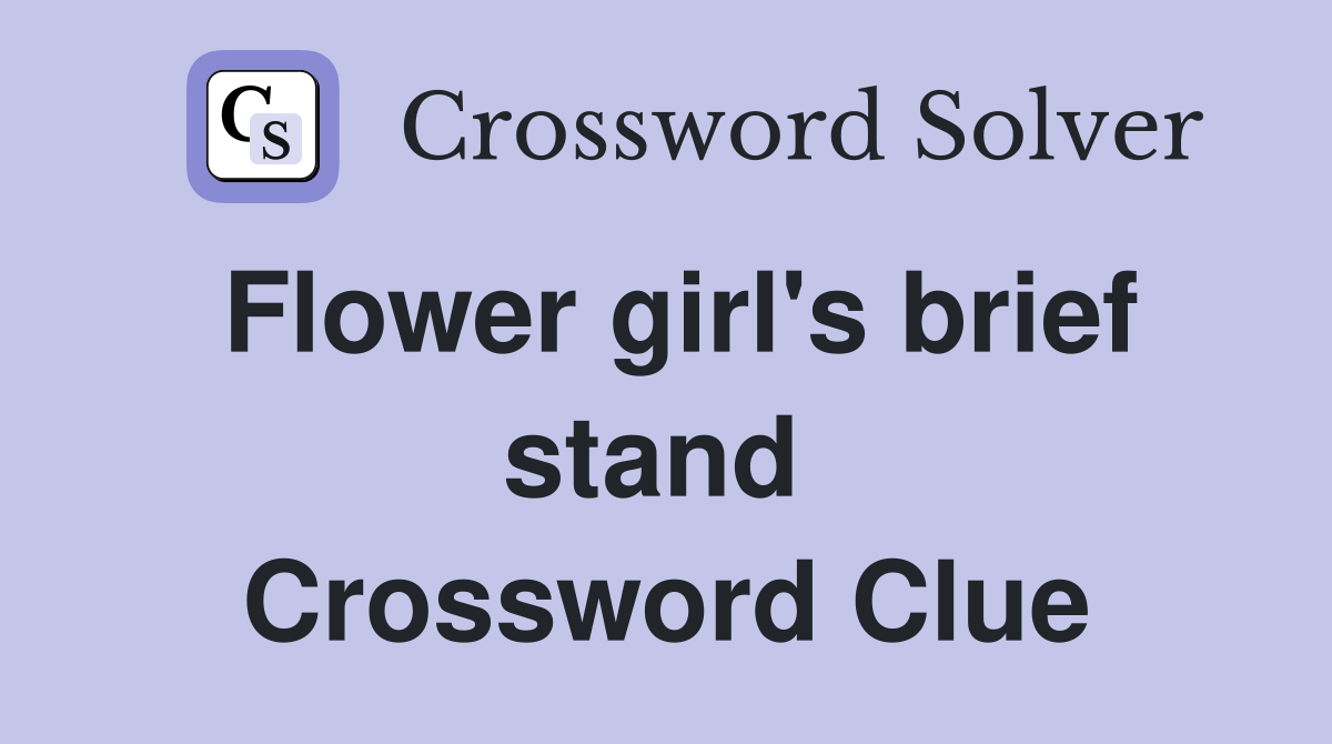 Flower girl's brief stand  Crossword Clue