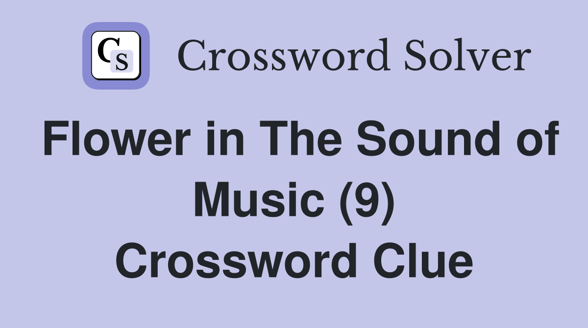 Flower in The Sound of Music (9) Crossword Clue