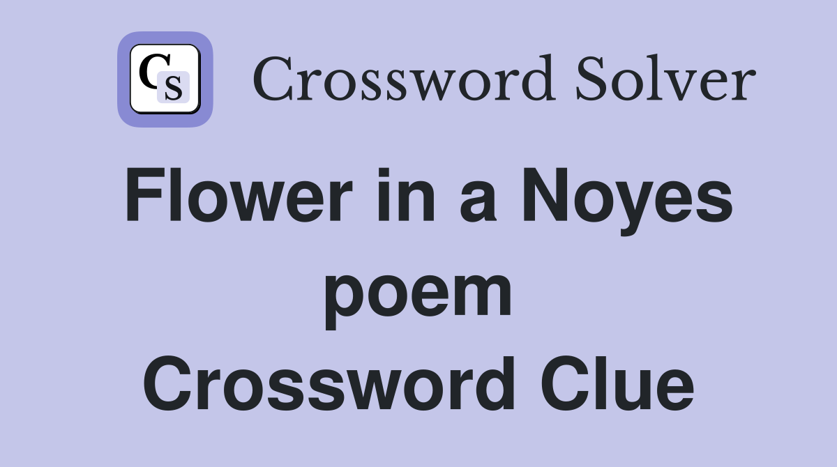 Flower in a Noyes poem Crossword Clue