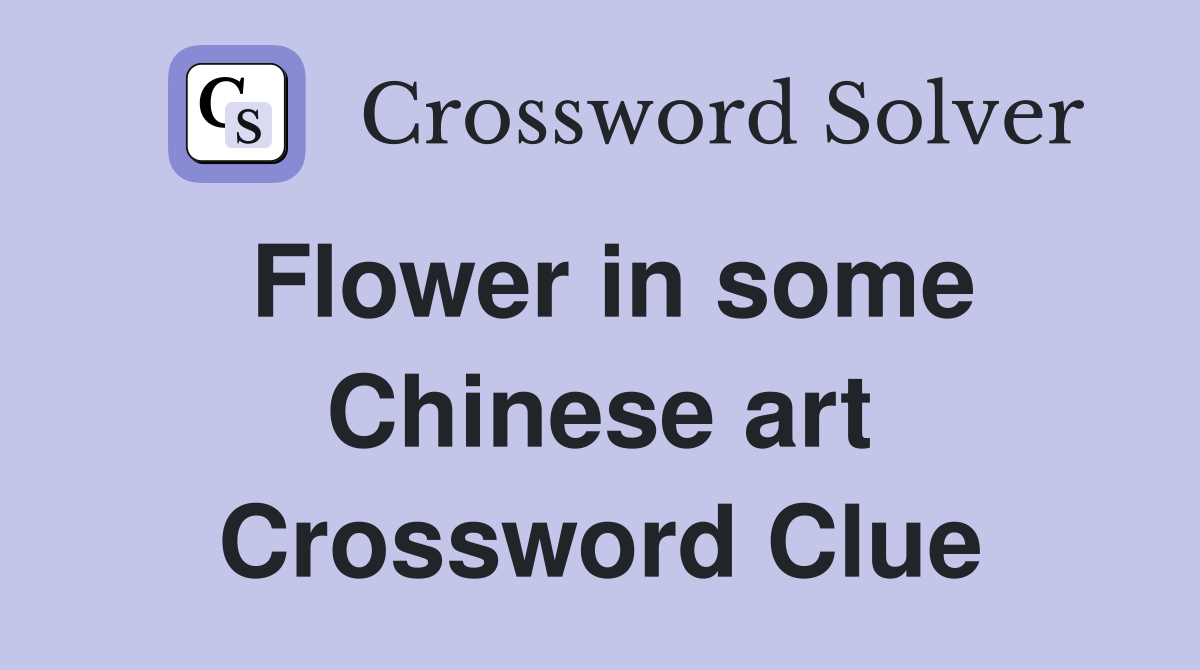 Flower in some Chinese art Crossword Clue