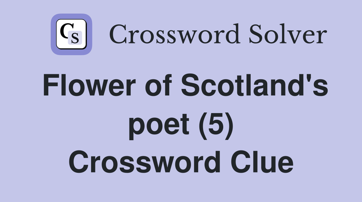 Flower of Scotland's poet (5) Crossword Clue