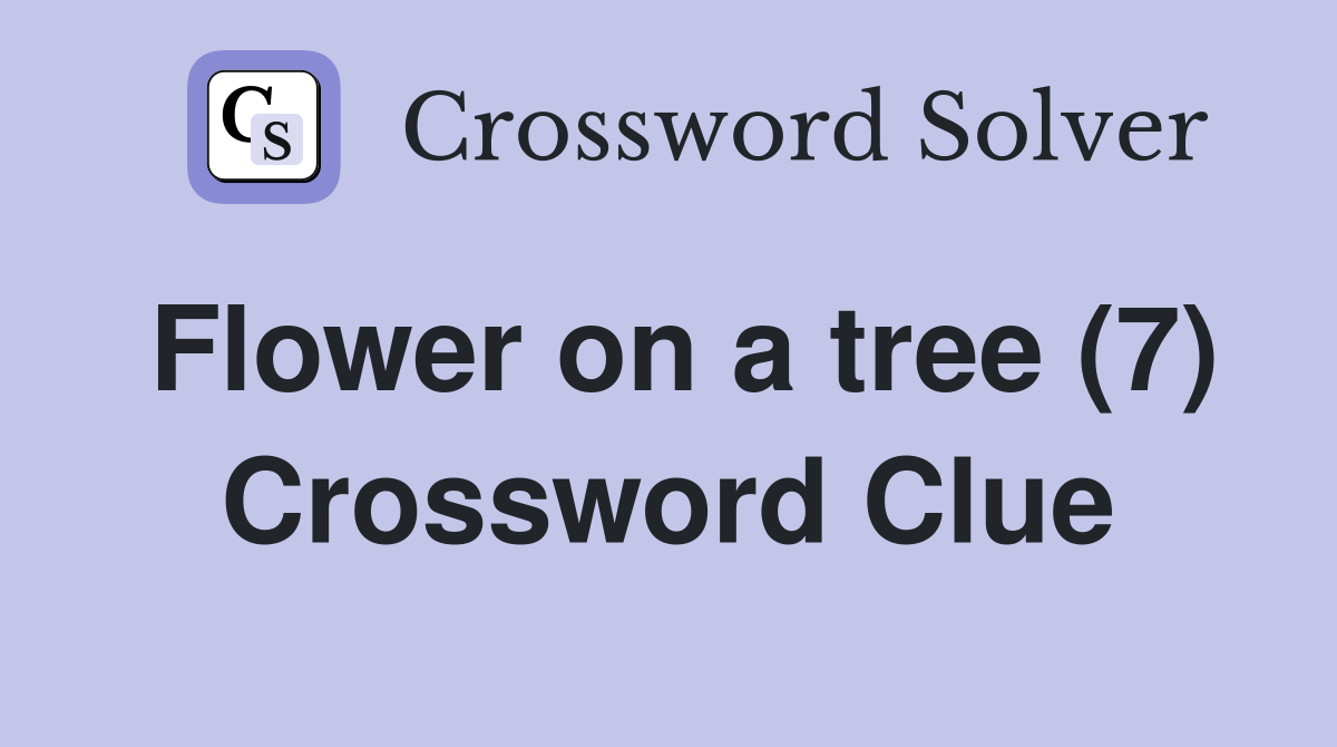 Flower on a tree (7) Crossword Clue