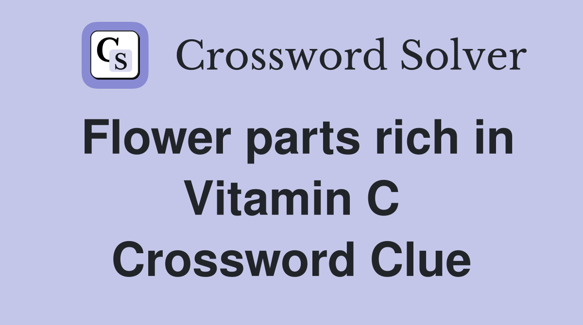 Flower parts rich in Vitamin C Crossword Clue