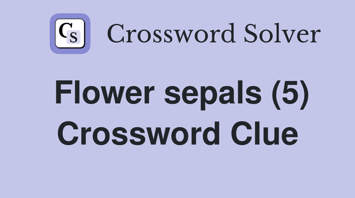 Flower sepals (5) Crossword Clue
