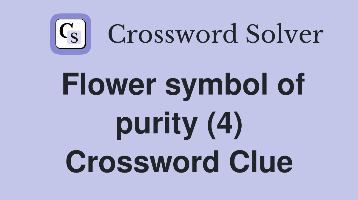 Flower symbol of purity (4) Crossword Clue