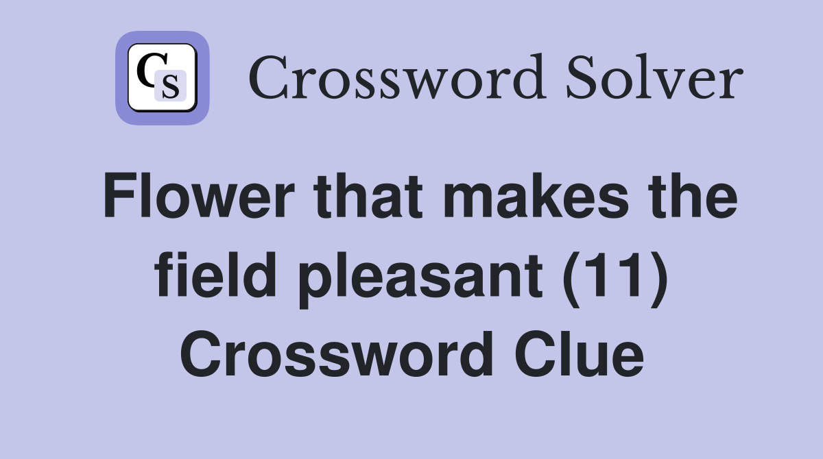Flower that makes the field pleasant (11) Crossword Clue