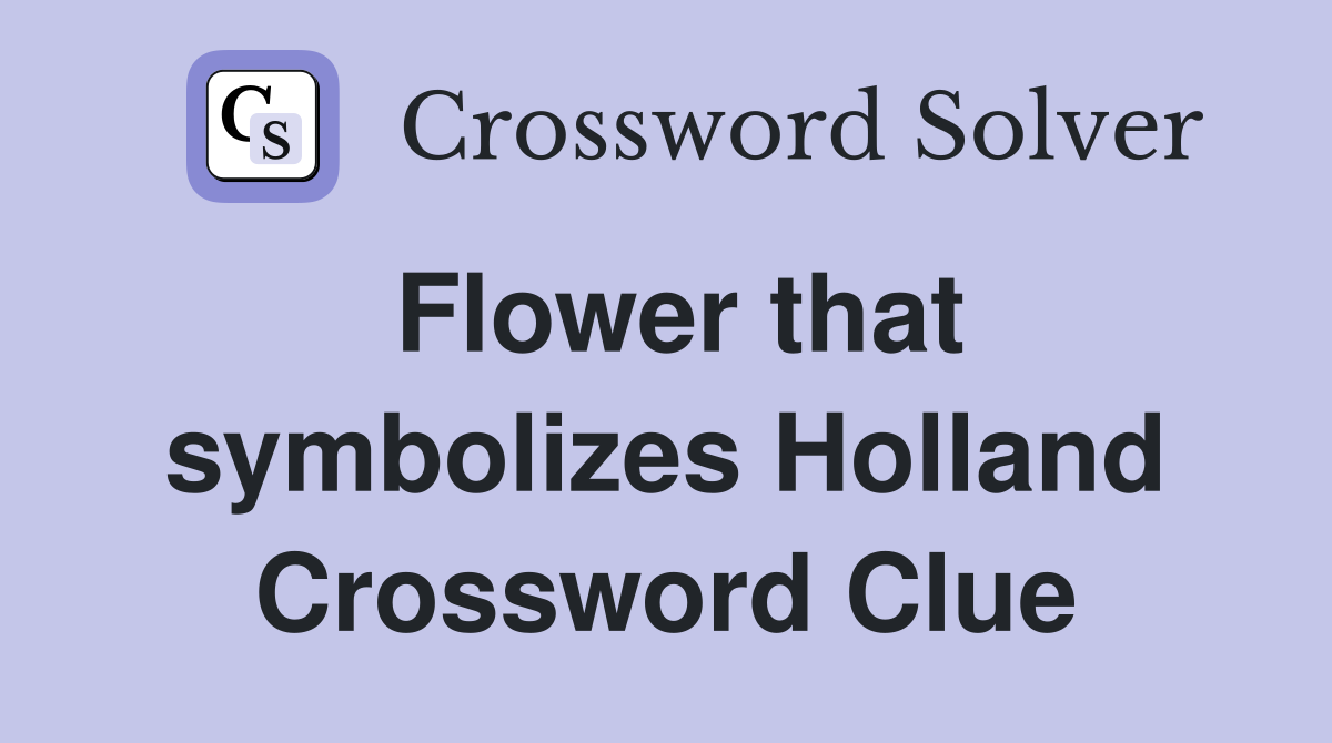 Flower that symbolizes Holland Crossword Clue