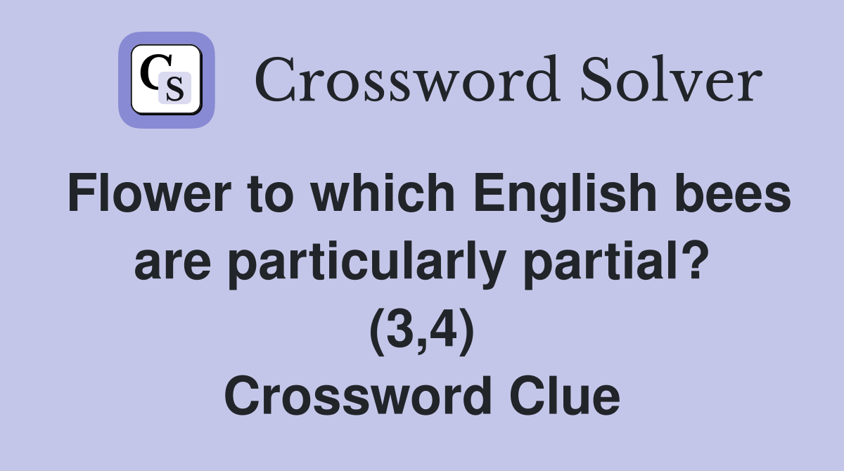 Flower to which English bees are particularly partial? (3,4) Crossword Clue