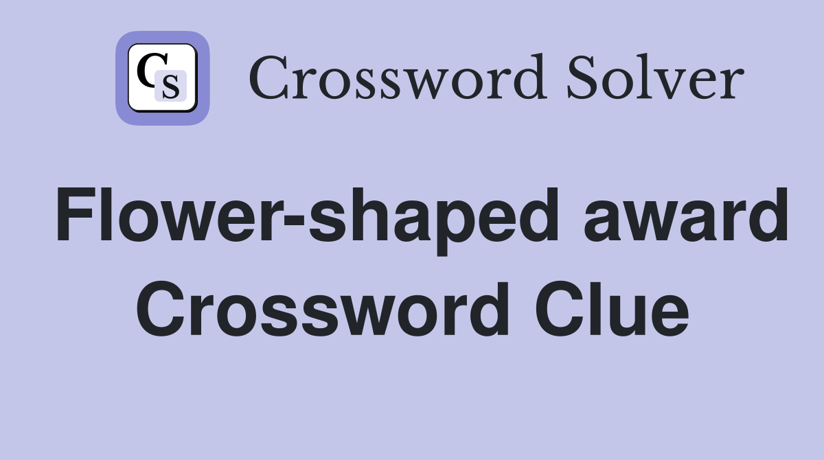 Flower-shaped award Crossword Clue