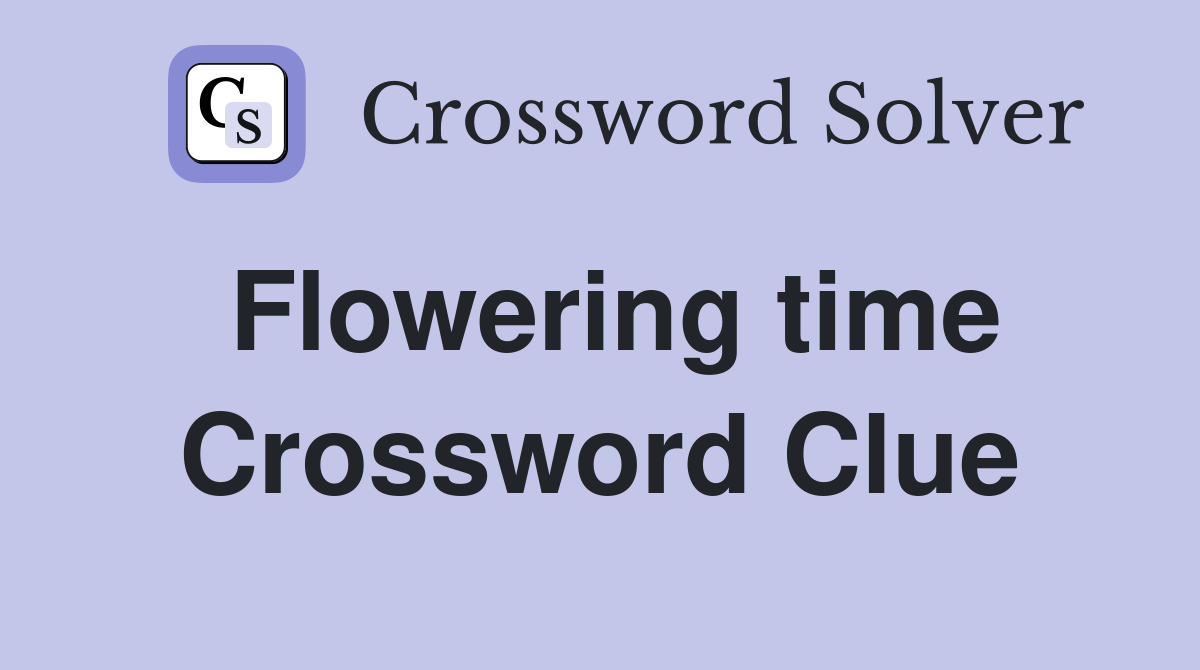 Flowering time Crossword Clue