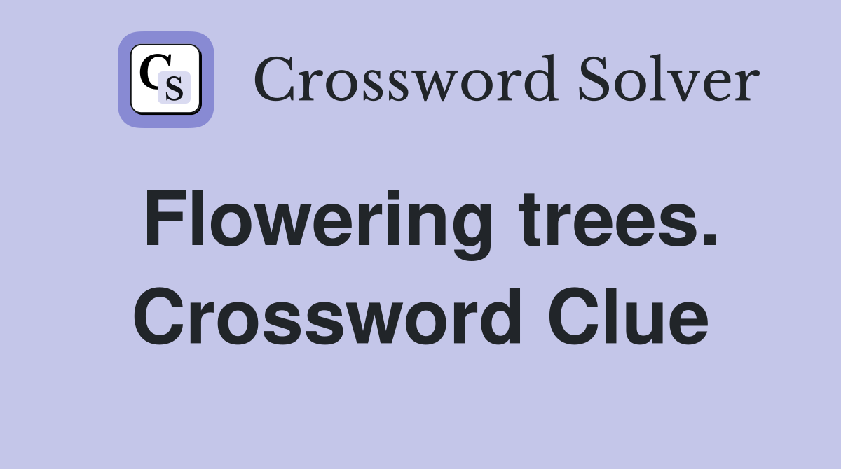 Flowering trees. Crossword Clue