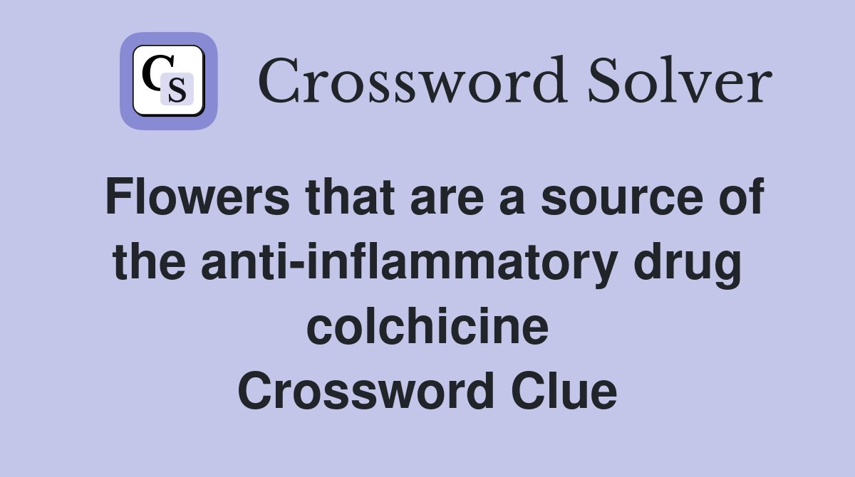Flowers that are a source of the anti inflammatory drug colchicine
