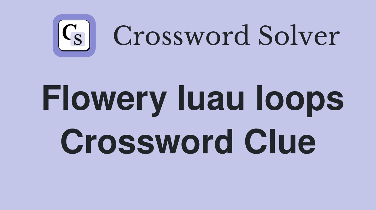 Flowery luau loops Crossword Clue