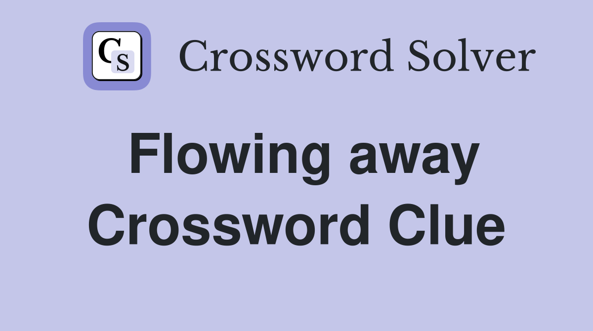 Flowing away Crossword Clue