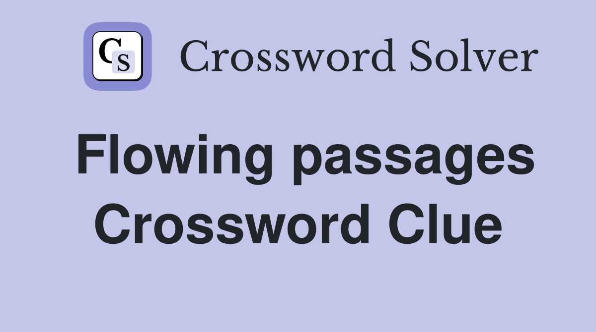 Flowing passages Crossword Clue
