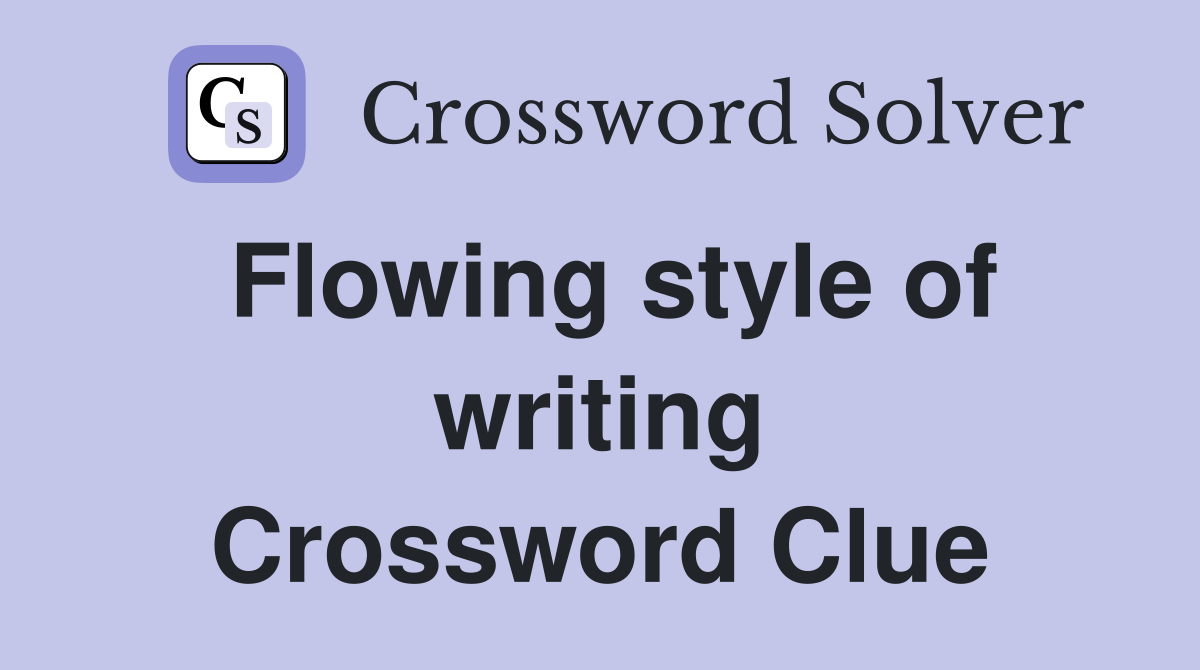 Flowing style of writing Crossword Clue