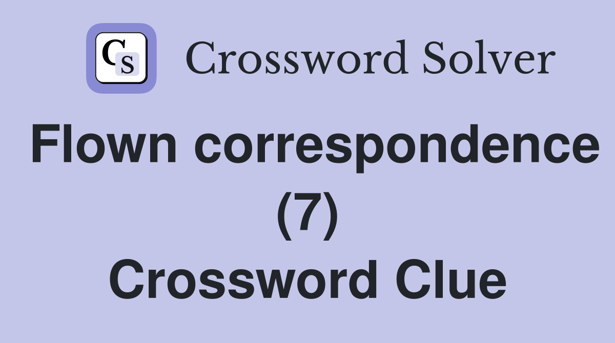 Flown correspondence (7) Crossword Clue