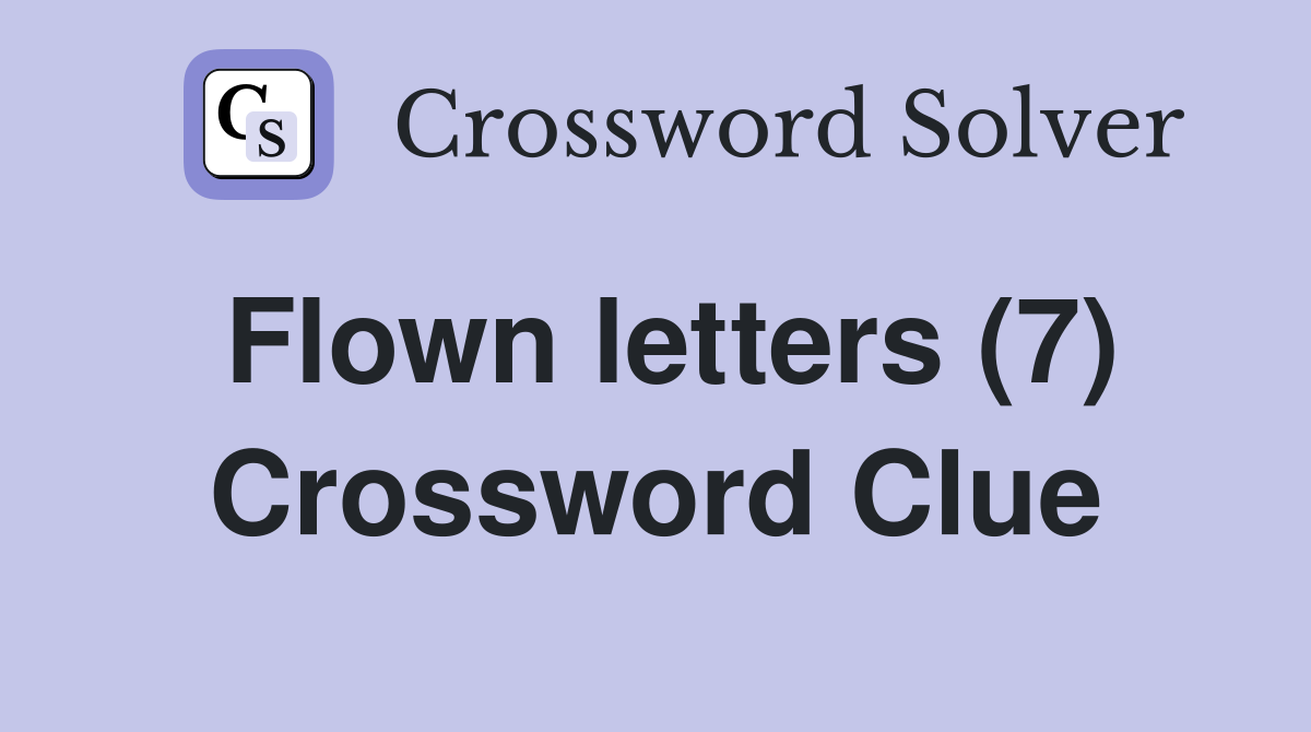 Flown letters (7) Crossword Clue