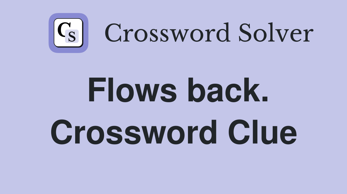 Flows back. Crossword Clue
