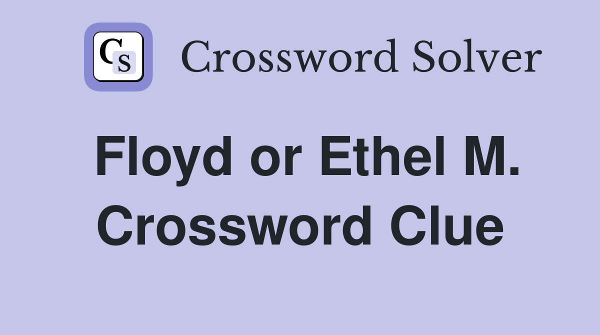 Floyd or Ethel M. Crossword Clue