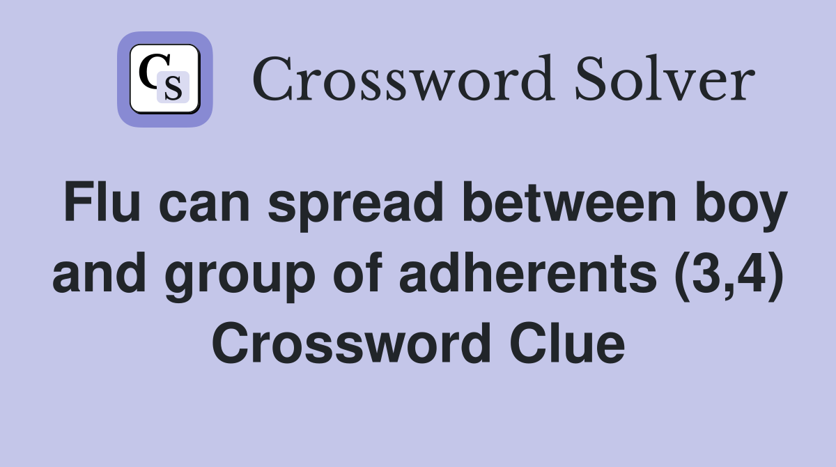 Flu can spread between boy and group of adherents (3,4) Crossword Clue