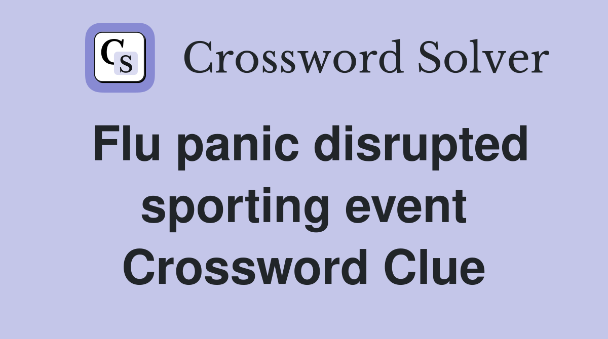 Flu panic disrupted sporting event Crossword Clue