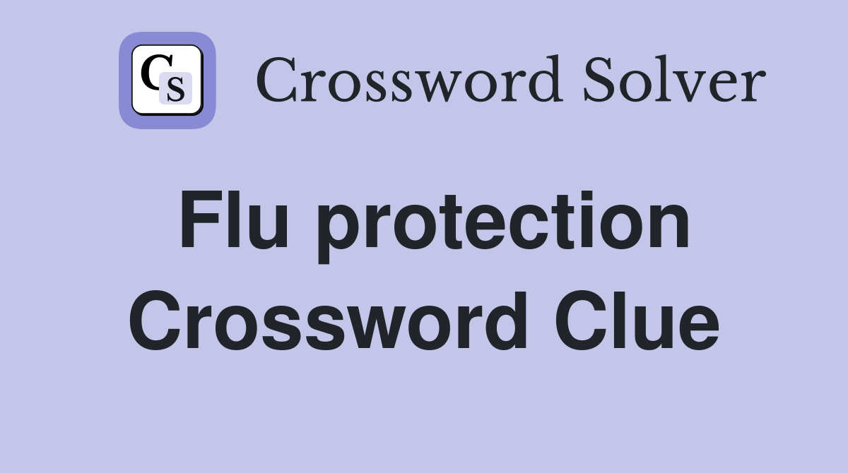 Flu protection Crossword Clue