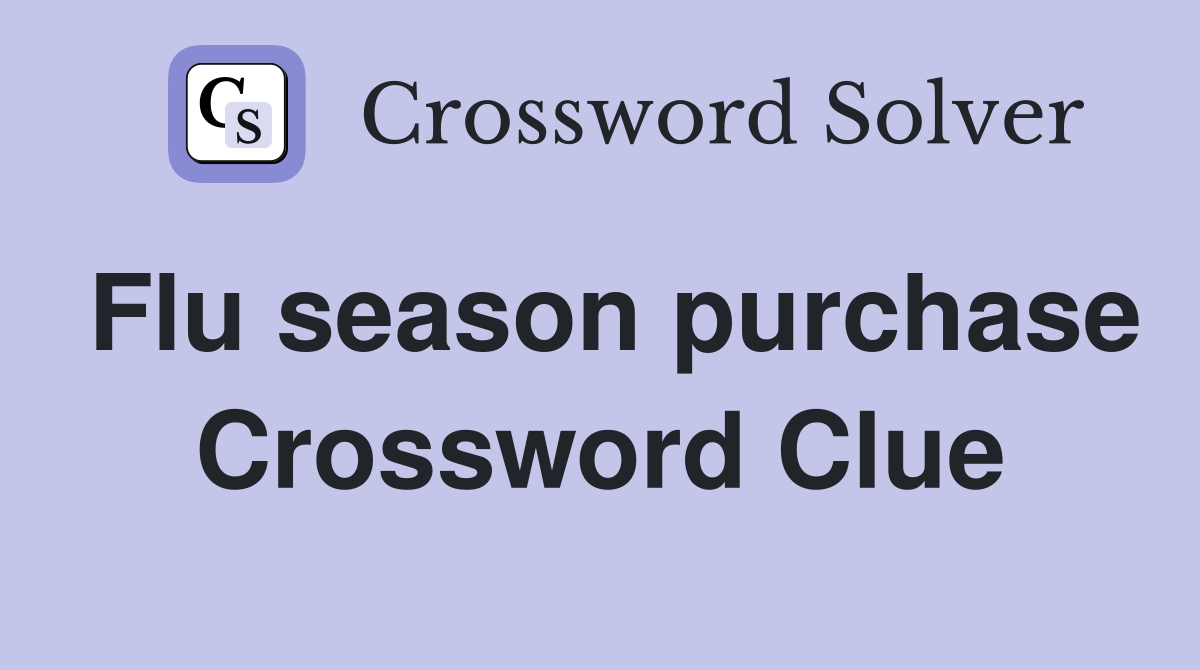 Flu season purchase Crossword Clue